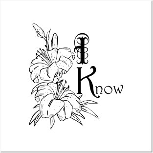 I Know (flowers) Posters and Art